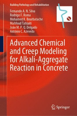 bokomslag Advanced Chemical and Creep Modeling for Alkali-Aggregate Reaction in Concrete