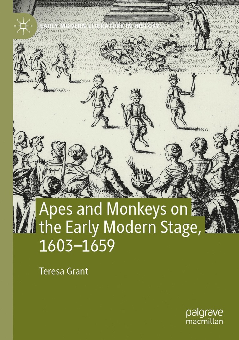 Teresa Grant - Apes and Monkeys on the Early Modern Stage, 1603–1659, Häftad