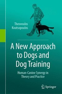 bokomslag A New Approach to Dogs and Dog Training