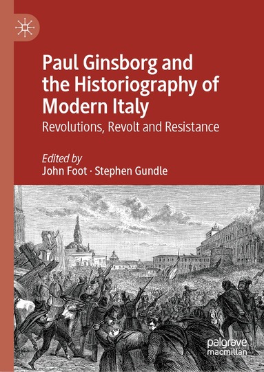 John Foot, Stephen Gundle - Paul Ginsborg and the Historiography of Modern Italy, Inbunden