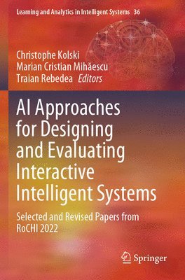 Christophe Kolski, Marian Cristian Mihăescu, Traian Rebedea, Marian Cristian Mihaescu, Marian Cristian Mih&#259;escu, Marian Cristian Mih¿escu - AI Approaches for Designing and Evaluating Interactive Intelligent Systems, Häftad