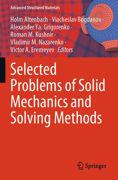 Holm Altenbach, Viacheslav Bogdanov, Alexander Ya. Grigorenko, Roman M. Kushnir, Vladimir M. Nazarenko, Victor A. Eremeyev - Selected Problems of Solid Mechanics and Solving Methods, Häftad