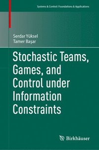 bokomslag Stochastic Teams, Games, and Control under Information Constraints