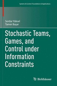 bokomslag Stochastic Teams, Games, and Control under Information Constraints