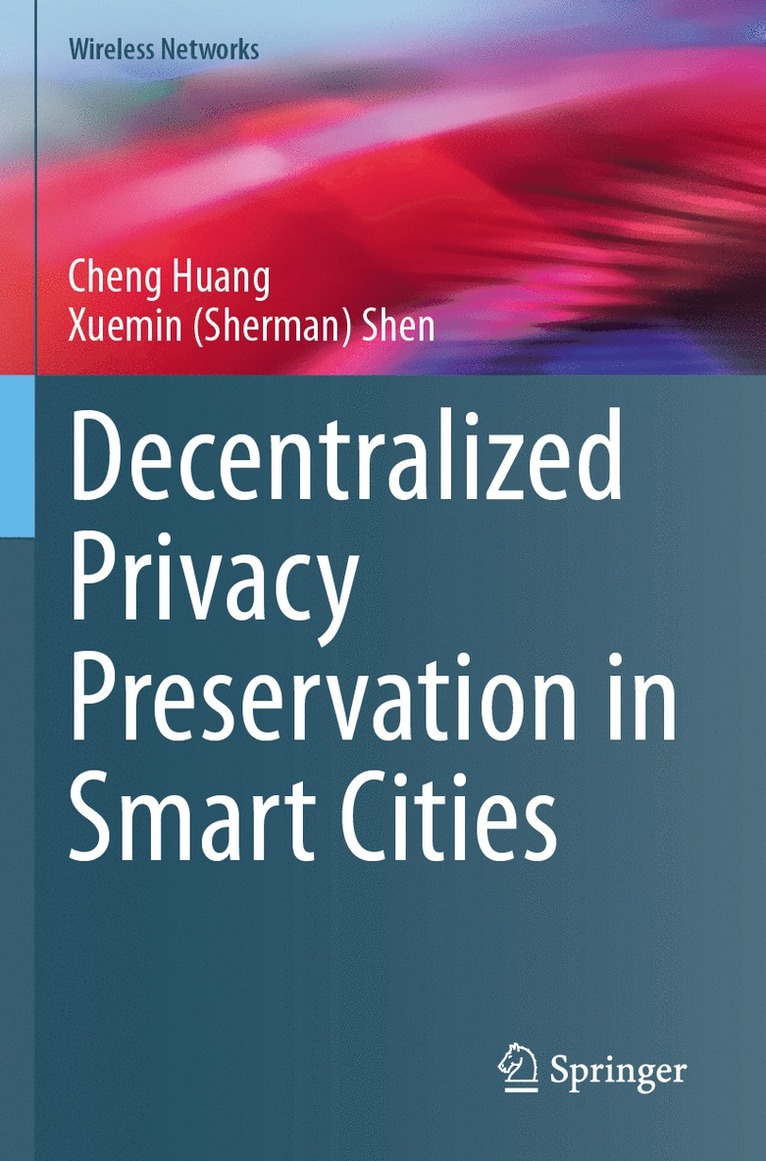 Cheng Huang, Xuemin (Sherman) Shen, Shen - Decentralized Privacy Preservation in Smart Cities, Häftad