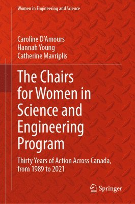 Caroline D'Amours, Hannah Young, Catherine Mavriplis - Chairs for Women in Science and Engineering Program, Inbunden