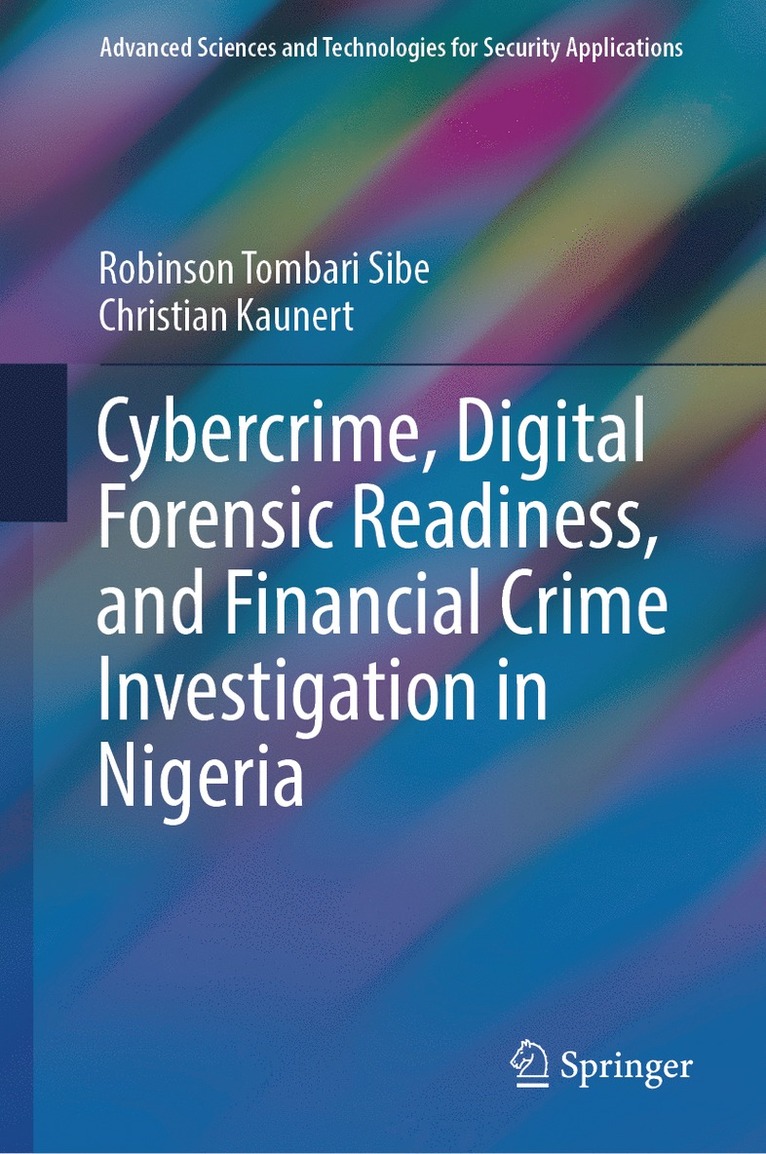 Robinson Tombari Sibe, Christian Kaunert - Cybercrime, Digital Forensic Readiness, and Financial Crime Investigation in Nigeria, Inbunden