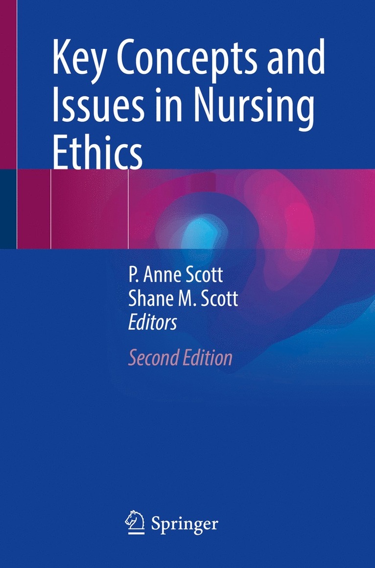 P. Anne Scott, Shane M. Scott - Key Concepts and Issues in Nursing Ethics, Häftad