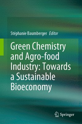 Green Chemistry and Agro-food Industry: Towards a Sustainable Bioeconomy 1