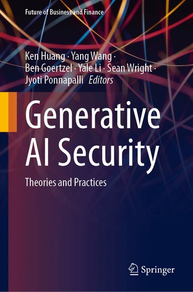 Ken Huang, Yang Wang, Ben Goertzel, Yale Li, Sean Wright, Jyoti Ponnapalli - Generative AI Security, Inbunden