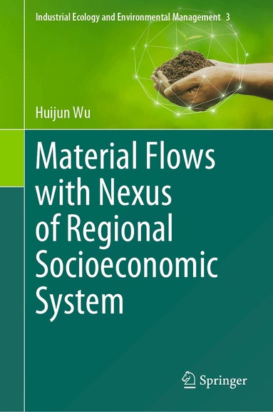 Huijun Wu - Material Flows with Nexus of Regional Socioeconomic System, Inbunden