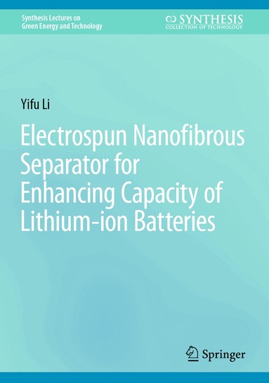 Yifu Li - Electrospun Nanofibrous Separator for Enhancing Capacity of Lithium-ion Batteries, Inbunden