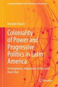 bokomslag Coloniality of Power and Progressive Politics in Latin America