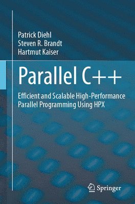 Patrick Diehl, Steven R. Brandt, Hartmut Kaiser - Parallel C++, Häftad