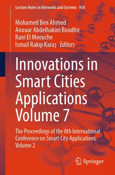 Mohamed Ben Ahmed, Anouar Abdelhakim Boudhir, Rani El Meouche, İsmail Rakıp Karaș - Innovations in Smart Cities Applications Volume 7, Häftad