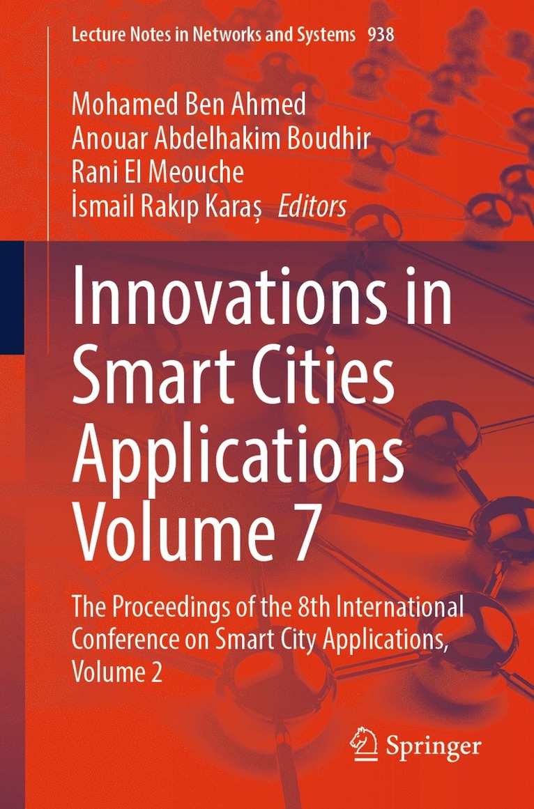 Mohamed Ben Ahmed, Anouar Abdelhakim Boudhir, Rani El Meouche, İsmail Rakıp Karaș, ¿smail Rak¿p Kara¿ - Innovations in Smart Cities Applications Volume 7, Häftad