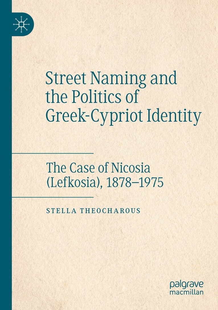 Stella Theocharous - Street Naming and the Politics of Greek-Cypriot Identity, Häftad