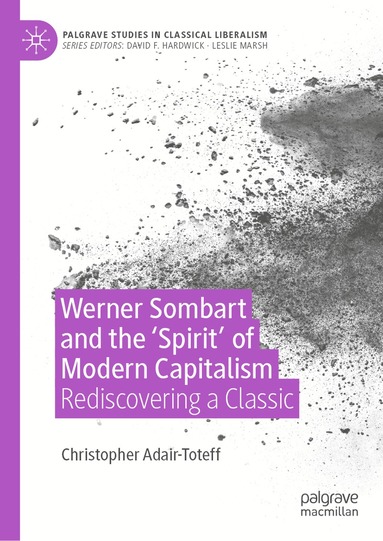 Christopher Adair-Toteff - Werner Sombart and the 'Spirit' of Modern Capitalism, Inbunden