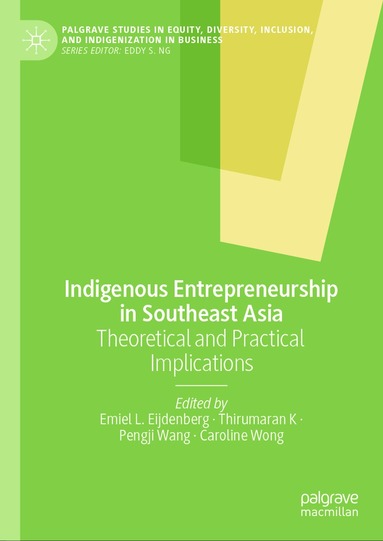 Emiel L. Eijdenberg, Thirumaran K, Pengji Wang, Caroline Wong - Indigenous Entrepreneurship in Southeast Asia, Inbunden