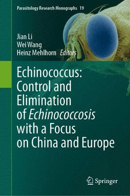 Jian Li, Wei Wang, Heinz Mehlhorn - Echinococcus: Control and Elimination of Echinococcosis with a Focus on China and Europe, Inbunden