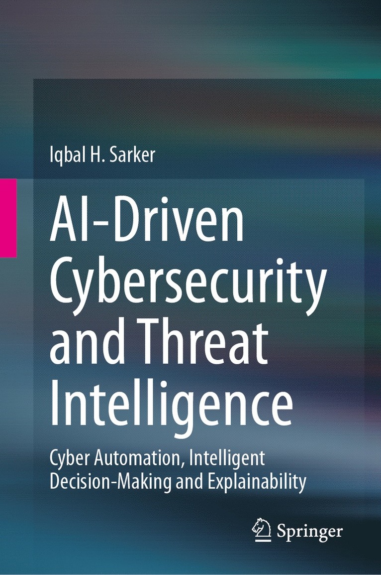 Iqbal H. Sarker - AI-Driven Cybersecurity and Threat Intelligence, Inbunden