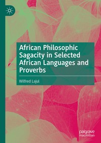 bokomslag African Philosophic Sagacity in Selected African Languages and Proverbs