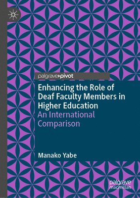 Manako Yabe - Enhancing the Role of Deaf Faculty Members in Higher Education, Inbunden