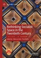 bokomslag Rethinking Socialist Space in the Twentieth Century