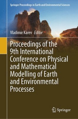 bokomslag Proceedings of the 9th International Conference on Physical and Mathematical Modelling of Earth and Environmental Processes