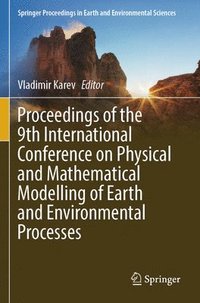 bokomslag Proceedings of the 9th International Conference on Physical and Mathematical Modelling of Earth and Environmental Processes