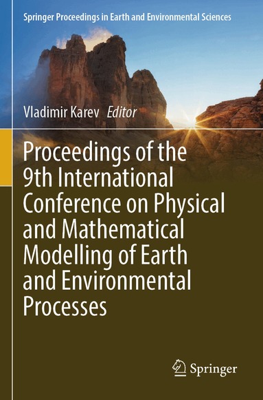 Vladimir Karev - Proceedings of the 9th International Conference on Physical and Mathematical Modelling of Earth and Environmental Processes, Häftad