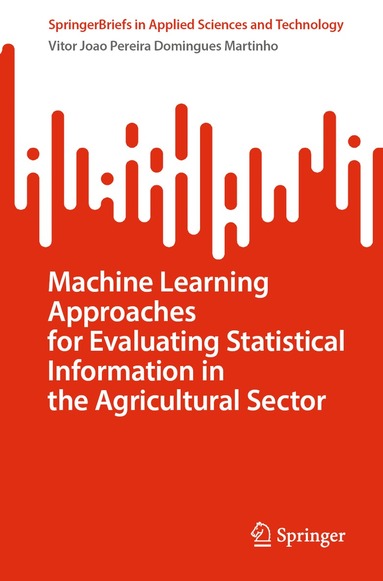 bokomslag Machine Learning Approaches for Evaluating Statistical Information in the Agricultural Sector