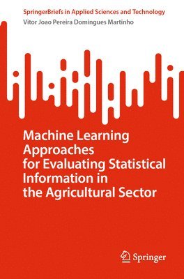 Machine Learning Approaches for Evaluating Statistical Information in the Agricultural Sector 1