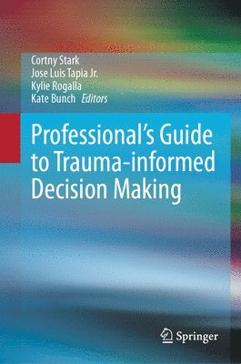 Professional's Guide to Trauma-informed Decision Making 1