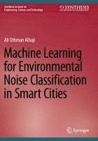 bokomslag Machine Learning for Environmental Noise Classification in Smart Cities