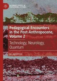bokomslag Pedagogical Encounters in the Post-Anthropocene, Volume 2