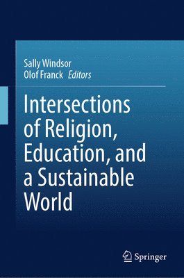 Intersections of Religion, Education, and a Sustainable World 1