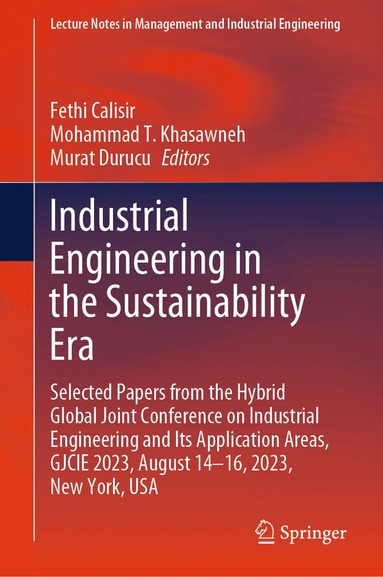 Fethi Calisir, Mohammad T. Khasawneh, Murat Durucu - Industrial Engineering in the Sustainability Era, Inbunden