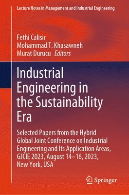 Fethi Calisir, Mohammad T. Khasawneh, Murat Durucu - Industrial Engineering in the Sustainability Era, Inbunden