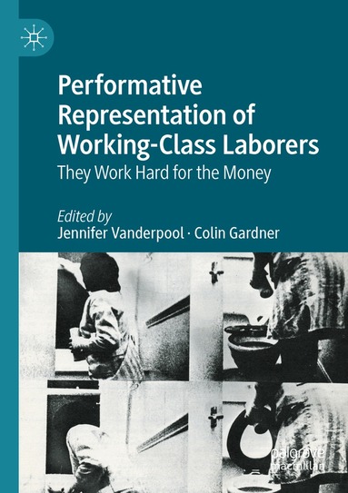 Jennifer Vanderpool, Colin Gardner - Performative Representation of Working-Class Laborers, Häftad