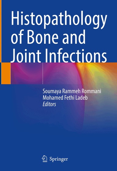 Soumaya Rammeh Rommani, Mohamed Fethi Ladeb - Histopathology of Bone and Joint Infections, Inbunden