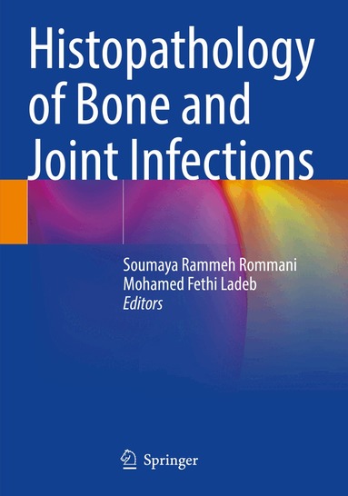 Soumaya Rammeh Rommani, Mohamed Fethi Ladeb - Histopathology of Bone and Joint Infections, Häftad