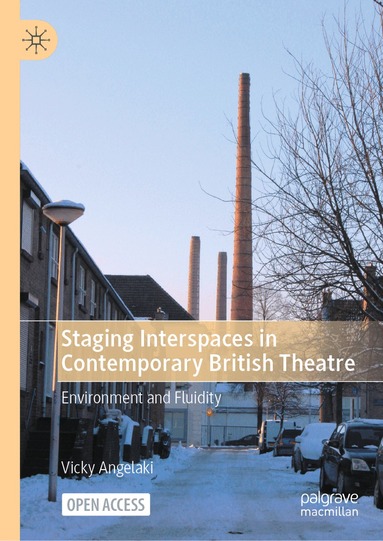 Vicky Angelaki - Staging Interspaces in Contemporary British Theatre, Inbunden