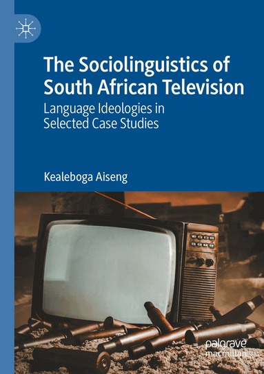 Kealeboga Aiseng - Sociolinguistics of South African Television, Häftad