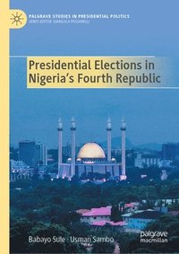 bokomslag Presidential Elections in Nigeria's Fourth Republic