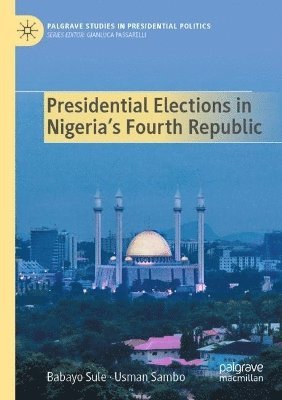 bokomslag Presidential Elections in Nigeria's Fourth Republic