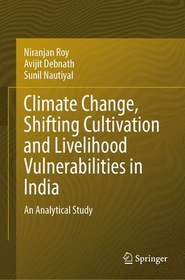 bokomslag Climate Change, Shifting Cultivation and Livelihood Vulnerabilities in India