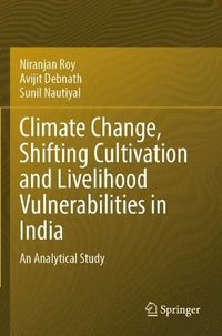bokomslag Climate Change, Shifting Cultivation and Livelihood Vulnerabilities in India