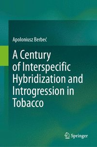 bokomslag A Century of Interspecific Hybridization and Introgression in Tobacco