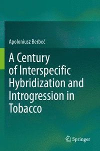 bokomslag Century of Interspecific Hybridization and Introgression in Tobacco